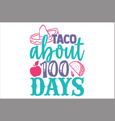 Taco About 100 Days