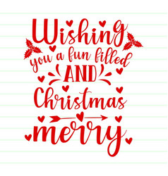 Wishing You A Fun Filled And Merry Christmas Svg