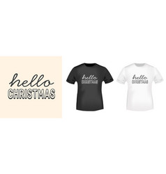 Hello Christmas Typography For T-shirt Stamp Tee