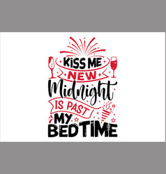 Kiss Me New Midnight Is Past My Bedtime