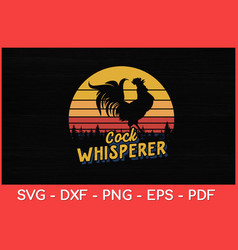 Chicken Whisperer Farmer Retro Svg Design