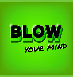 Blow Your Mind Slogan