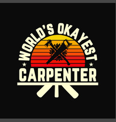 Vintage Worlds Okayest Carpenter Funny Arborist