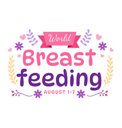 World Breastfeeding Week Of Feeding Babies