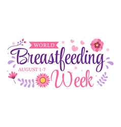 World Breastfeeding Week Of Feeding Babies