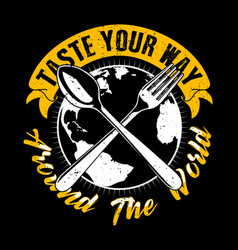 Taste Your Way Around World Food Quote