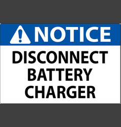 Notice Sign Disconnect Battery Charger On White