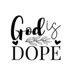 God Is Dope Design On White Background