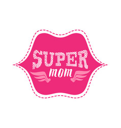 Super Mom Print Or Patch For T-shirt