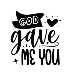 God Gave Me You Design On White Background