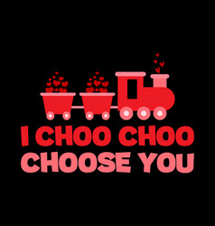 I Choo Choo Choose You