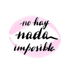 No Hay Nada Imposible