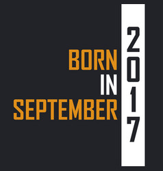 Born In September 2017 Aged To Perfection