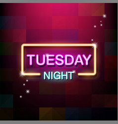 Neon Sign Word Tuesday Night