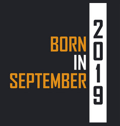 Born In September 2019 Aged To Perfection