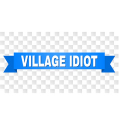 Blue Ribbon With Village Idiot Text