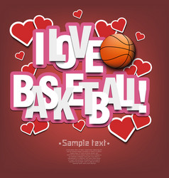 I Love Basketball And Ball