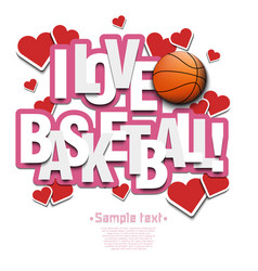 I Love Basketball And Ball