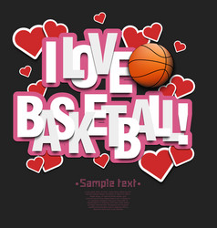 I Love Basketball And Ball