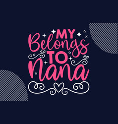 My Belongs To Nana