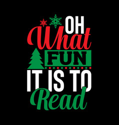 Oh What Fun It Is To Read T Shirt Lettering