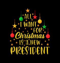 All I Want For Christmas Is A New President