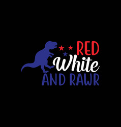 Red White And Rawr Svg Design