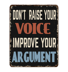 Dont Raise Your Voice Improve Your Argument