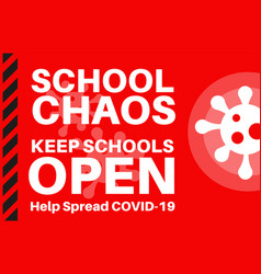 School Chaos Keep Schools Open - Stop Spread