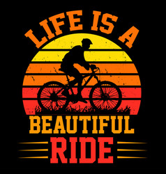 Life Is A Beautiful Ride Tshirt Design