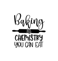 Baking Is Chemistry You Can Eat