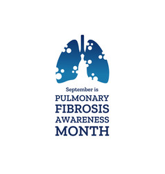 September Is Pulmonary Fibrosis Awareness Month