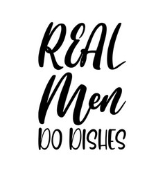 Real Men Do Dishes Black Letter Quote