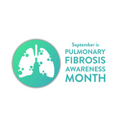 September Is Pulmonary Fibrosis Awareness Month