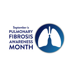 September Is Pulmonary Fibrosis Awareness Month