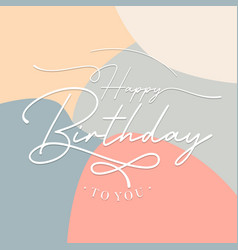 Happy Birthday To You Lettering Text