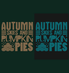 Autumn Skies And Pumpkin Pies