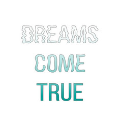 Dreams Come True Concept Quote Hand Drawn