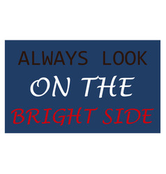 Always Look On The Bright Side Quote Lettering