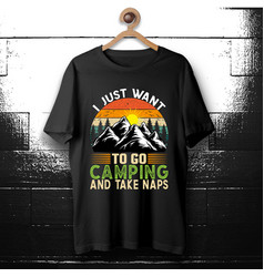 Camping Creative Unique T Shirt Design I Just Wan