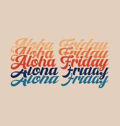 Aloha Friday Quote Retro Wavy Vintage Repeat Text