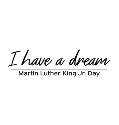 I Have A Dream - Mlk Quote