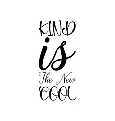 Kind Is The New Cool Black Letter Quote