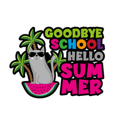 Goodbye School Hello Summer - Cool Cat