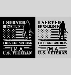 I Served I Sacrificed I Regret Nothing Im A Us