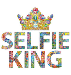 Selfie King With Crown - Hand Drawn Typography