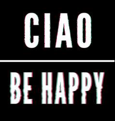 Be Happy Ciao Slogan Holographic And Glitch