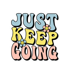 Just Keep Going Inspirational Slogan Print