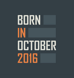 Born In October 2016 Birthday Quotes Design