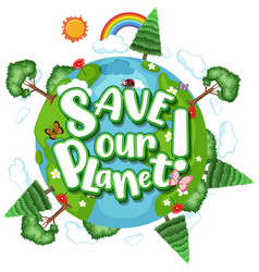 Save Our Planet Logo On Earth Globe With Trees